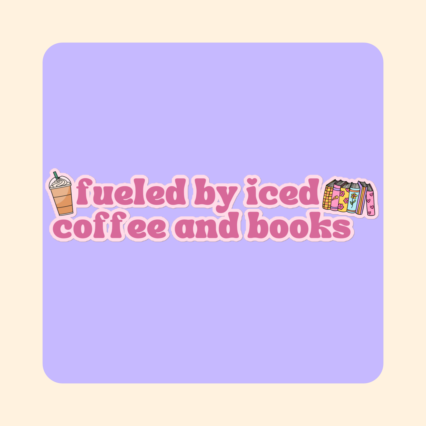 Fueled by Iced Coffee and Books Stickers